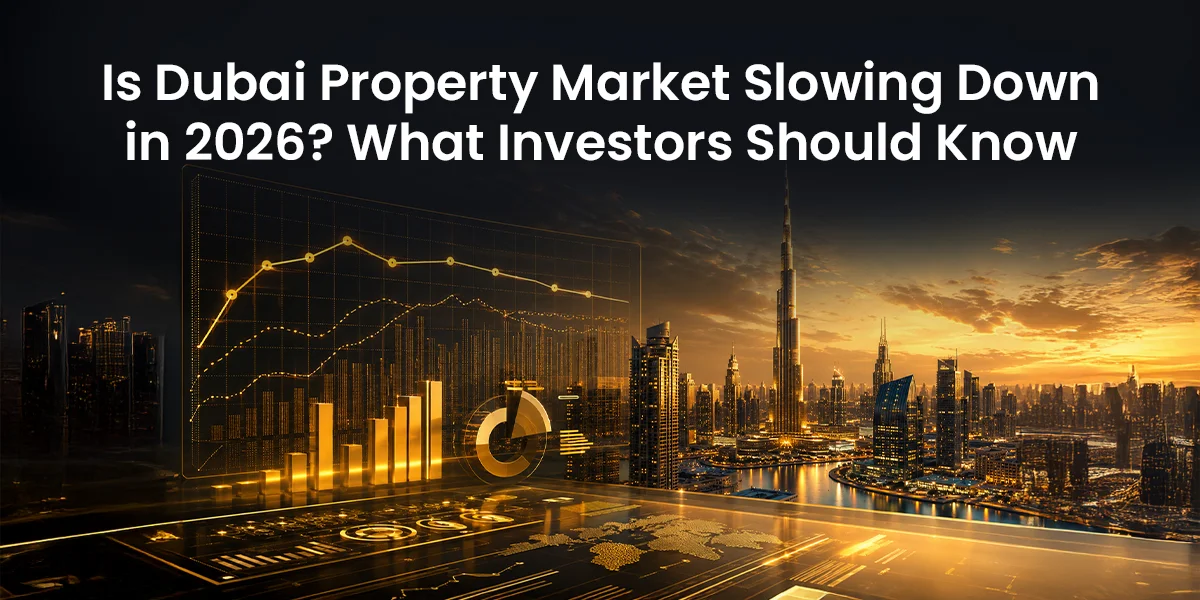 Is Dubai Property Market Slowing Down in 2026